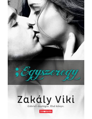 Egyszeregy - Gábriel-duológia - Első könyv