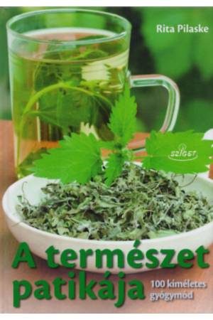 A természet patikája - 100 kíméletes gyógymód