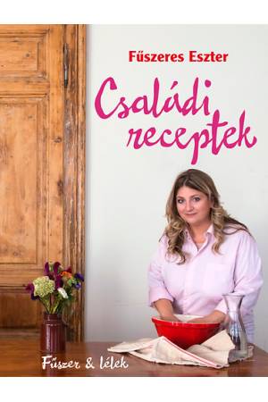 Családi receptek - Fűszer & lélek