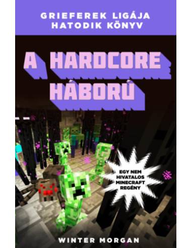 A hardcore háború - Grieferek ligája 6. - Egy nem hivatalos Minecraft regény