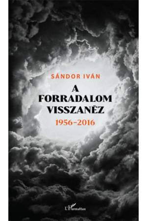 A forradalom visszanéz 1956 - 2016
