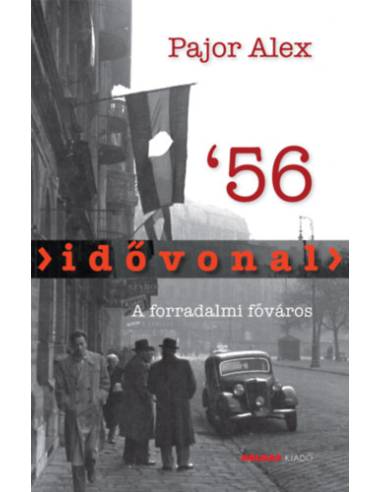 Idővonal '56 - A forradalmi főváros