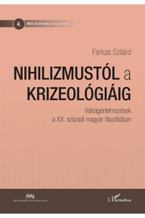 Nihilizmustól a krizeológiáig - Válságértelmezések a XX. századi magyar filozófiában