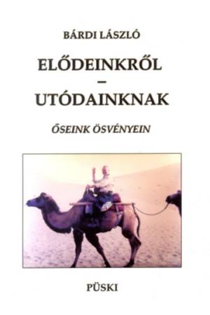 Elődeinkről - utódainknak - Őseink ösvényén