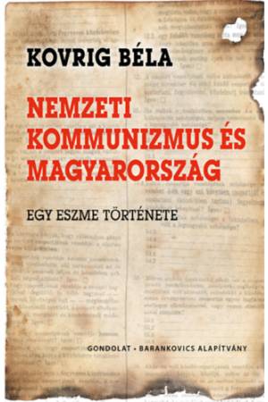 Nemzeti kommunizmus és Magyarország - Egy eszme története