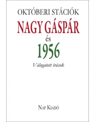 Októberi stációk - Nagy Gáspár és 1956