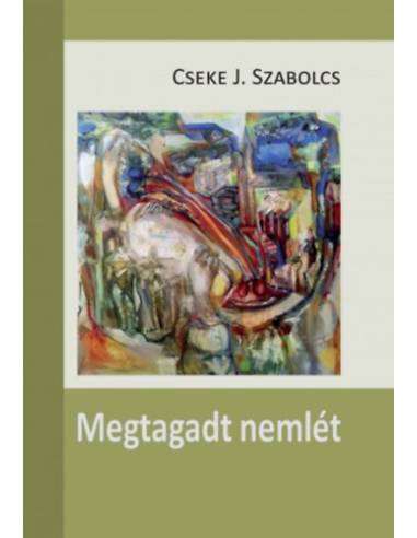 Megtagadt nemlét - Át/válogatott és új versek 2008-2016