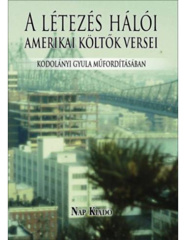 A létezés hálói - Amerikai költők versei Kodolányi Gyula műfordításában