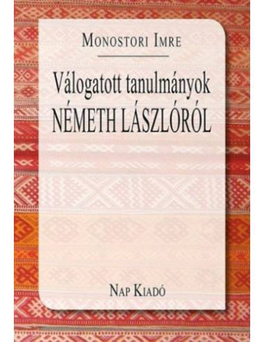 Válogatott tanulmányok Németh Lászlóról
