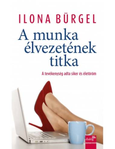 A munka élvezetének titka - A tevékenység adta siker és életöröm