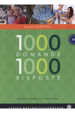 1000 Domande 1000 Risposte - Olasz középfok - Scholtz Kinga Dr. Ablonczyné Mihályka Lívia