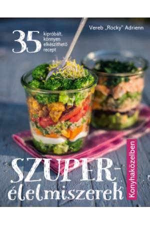 Szuperélelmiszerek konyhaközelben