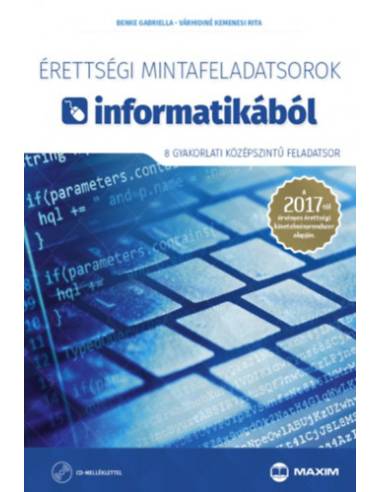 Érettségi mintafeladatsorok informatikából (8 gyakorlati középszintű feladatsor) CD-vel - A 2017-től érvényes érettségi követelm