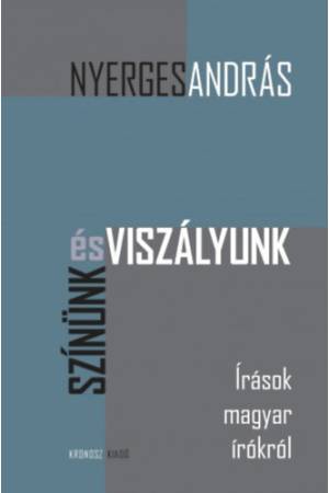 Színünk és viszályunk - Írások magyar írókról
