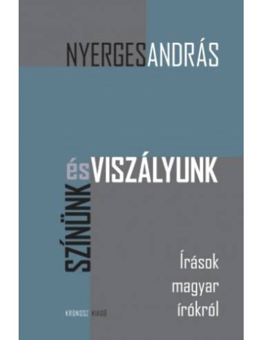 Színünk és viszályunk - Írások magyar írókról