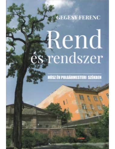 Rend és rendszer - Húsz év polgármesteri székben