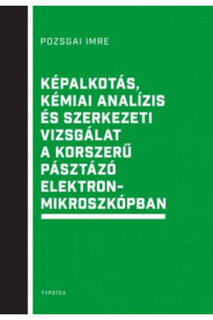 Képalkotás, kémiai analízis és szerkezeti vizsgálat a korszerű pásztázó elektronmikroszkópban