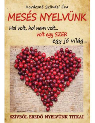 Mesés nyelvünk - Szívből eredő nyelvünk titkai