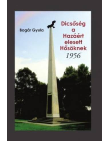 Dicsőség a Hazáért elesett Hősöknek - 1956