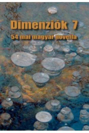 Dimenziók 7 - 54 mai magyar novella
