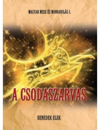 Magyar mese-és mondavilág I. kötet - A csodaszarvas
