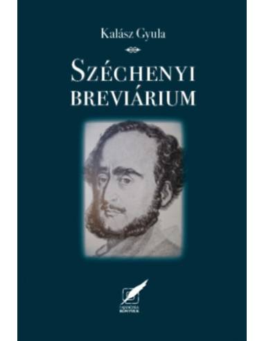 Széchenyi breviárium - Gondolatok nemzetről, magyarságról, erkölcsről, hitről, emberről