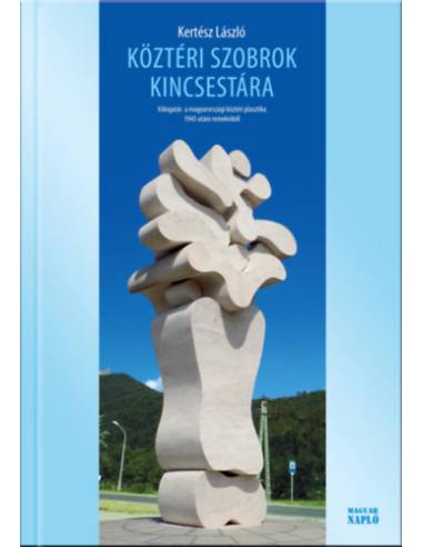 Köztéri szobrok kincsestára - Válogatás a magyarországi köztéri plasztika 1945 utáni remekeiből