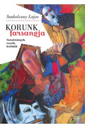 Korunk farsangja - Tanulmányok, esszék, kritikák