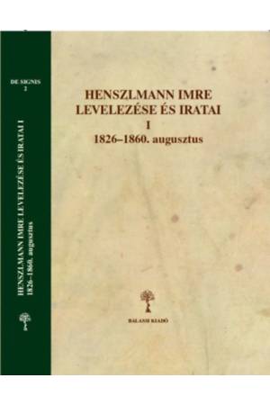 Henszlmann Imre levelezése és iratai I.-II. - 1826 - 1860. augusztus I., 1860. augusztus - 1864. II.