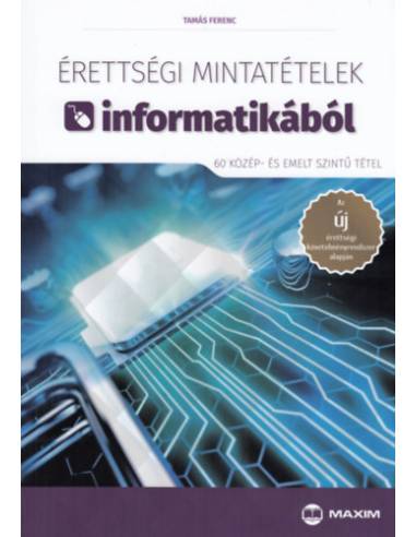 Érettségi mintatételek informatikából (60 közép- és emelt szintű tétel) - A új érettségi követelményrendszer alapján