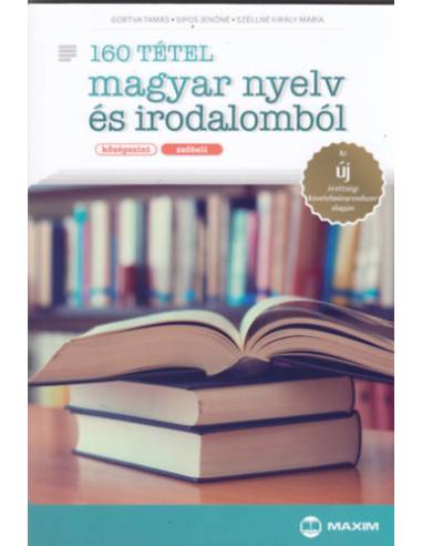 160 tétel magyar nyelv és irodalomból (középszint - szóbeli) - Az új érettségi követelményrendszer alapján