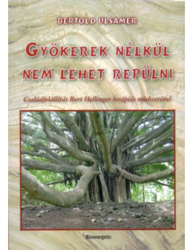 Gyökerek nélkül nem lehet repülni - Családállítás Bert Hellinger terápiás módszerével