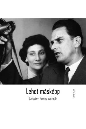 Lehet másképp - Szécsényi Ferenc operatőr