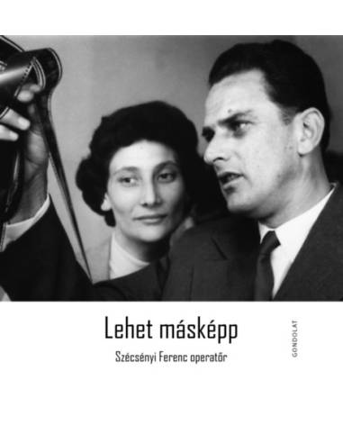 Lehet másképp - Szécsényi Ferenc operatőr