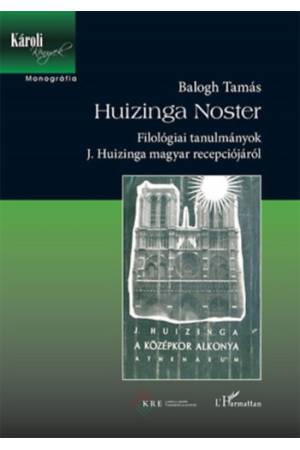 Huizinga Noster - Filológiai tanulmányok J. Huizinga magyar recepciójáról 2