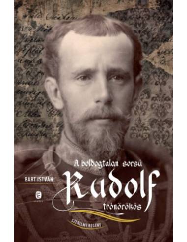 A boldogtalan sorsú Rudolf trónörökös - Szerelmi regény