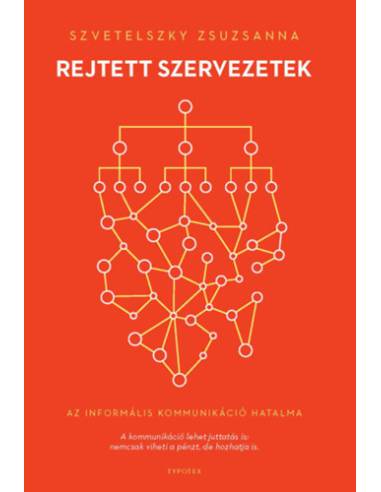 Rejtett szervezetek - Az informális kommunikáció hatalma