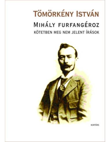 Mihály furfangéroz - Kötetben meg nem jelent írások
