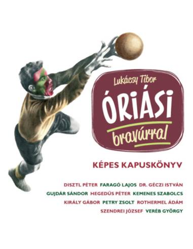 Óriási bravúrral - Képes kapuskönyv