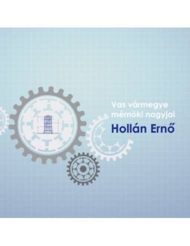 Hollán Ernő - Vas vármegye műszaki nagyjai