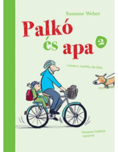 Palkó és Apa 2. - Vonaton, repülőn, biciklin