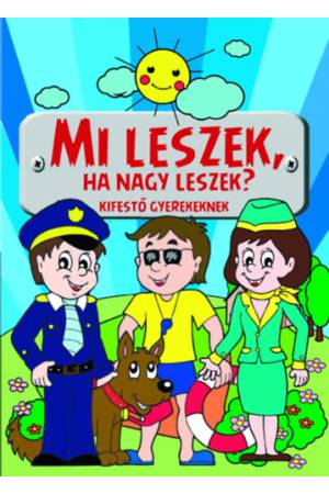 Mi leszek, ha nagy leszek? - Kifestő gyerekeknek