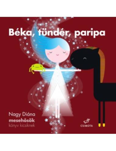 Béka, tündér, paripa - Mesehősök, könyv kicsiknek