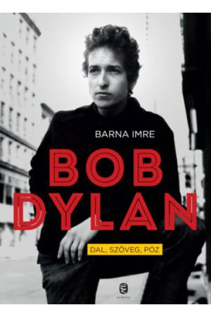 Bob Dylan - Dal, szöveg, póz