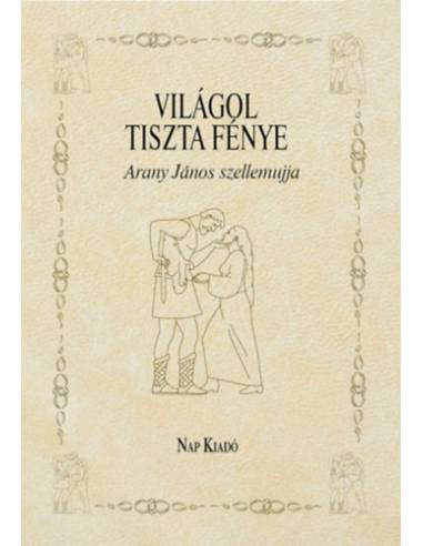 Világol tiszta fénye - Arany János szellemujja