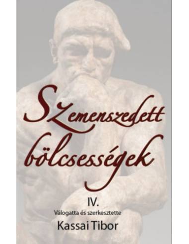 Szemenszedett bölcsességek IV. - Válogatta és szerkesztette Kassai Tibor