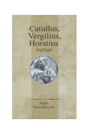 Catullus, Vergilius, Horatius versei (Sziget verseskönyvek)