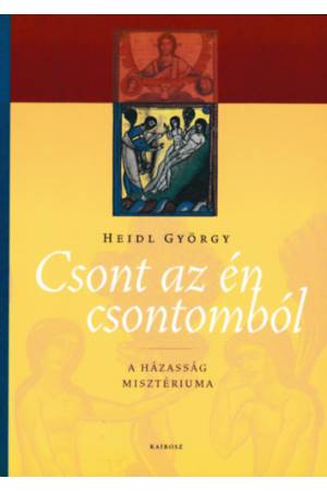 Csont az én csontomból - A házasság misztériuma