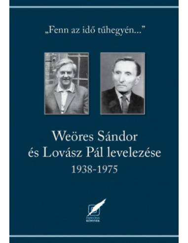 Weöres Sándor és Lovász Pál levelezése 1938-1975 - "Fenn, az idő tűhegyén..."