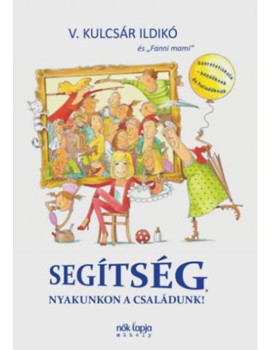 Segítség, nyakunkon a családunk! - Szeretetiskola - kezdőknek és haladóknak